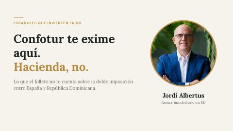 Doble imposición España–República Dominicana: qué paga un español que invierte aquí